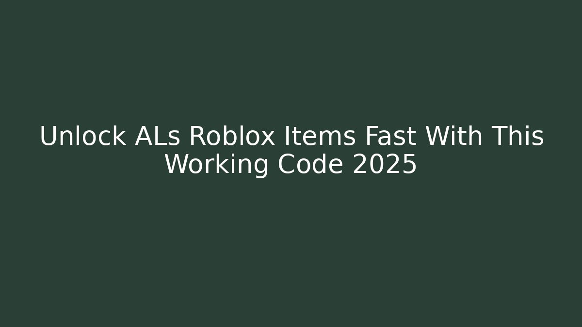 Unlock ALs Roblox Items Fast With This Working Code 2025 - Buddy Program