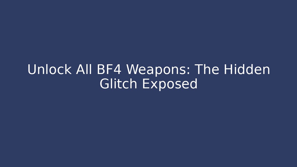 Unlock All BF4 Weapons: The Hidden Glitch Exposed - Buddy Program