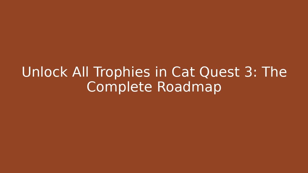 Unlock All Trophies in Cat Quest 3: The Complete Roadmap