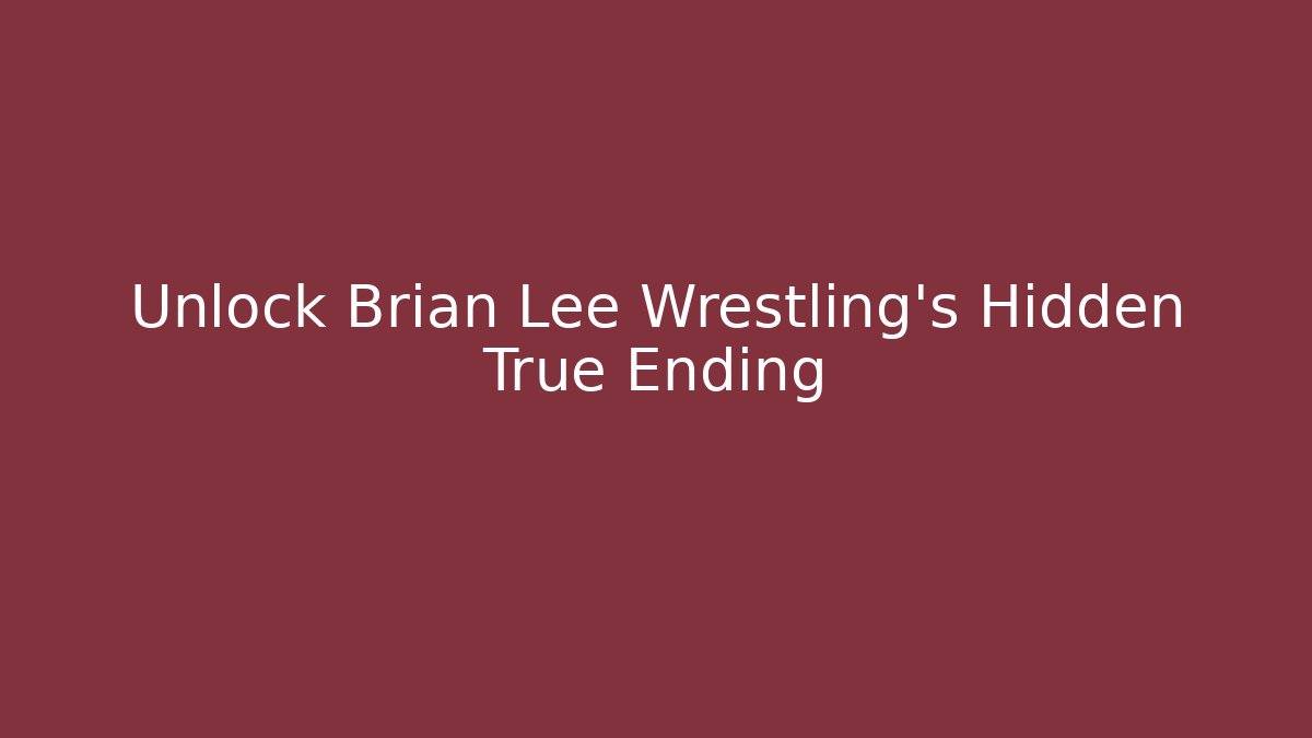 Unlock Brian Lee Wrestling's Hidden True Ending - Buddy Program