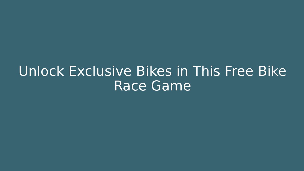 Unlock Exclusive Bikes in This Free Bike Race Game