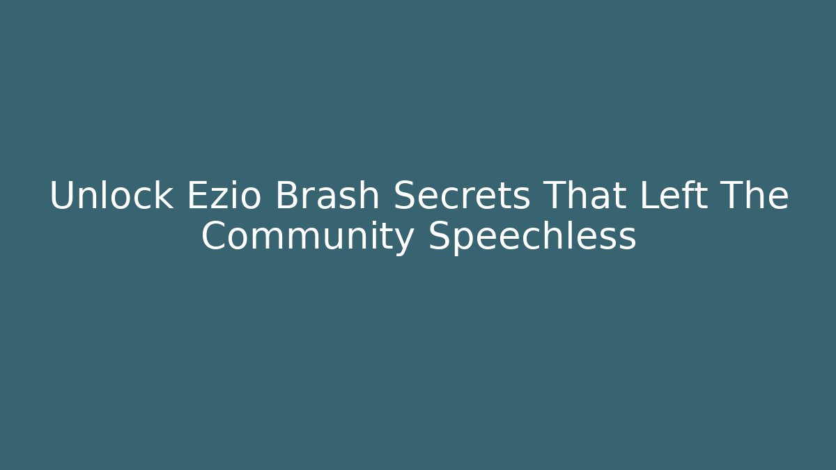 Unlock Ezio Brash Secrets That Left The Community Speechless - Buddy Program