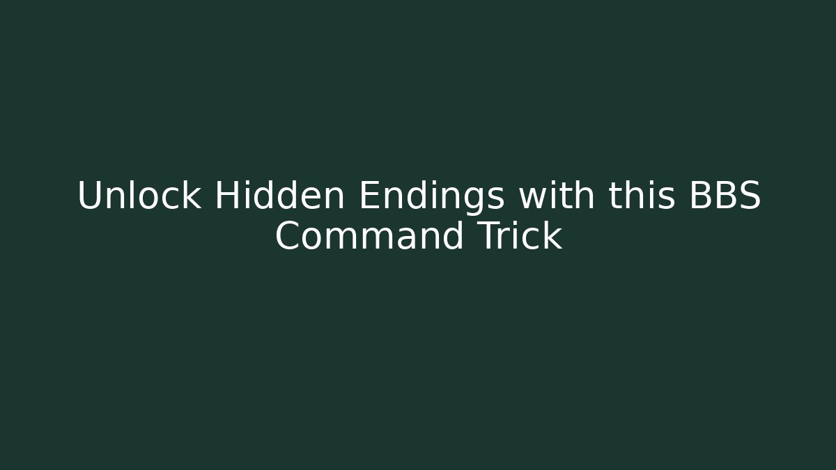 Unlock Hidden Endings with this BBS Command Trick - Buddy Program
