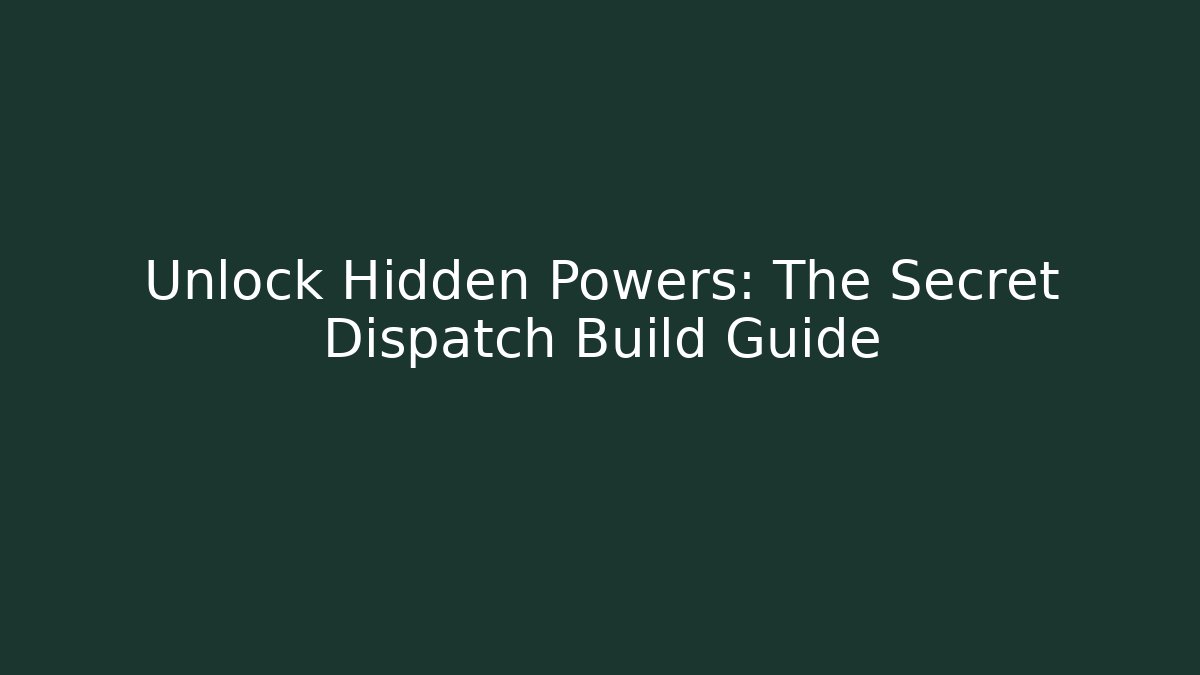 Unlock Hidden Powers: The Secret Dispatch Build Guide - Buddy Program