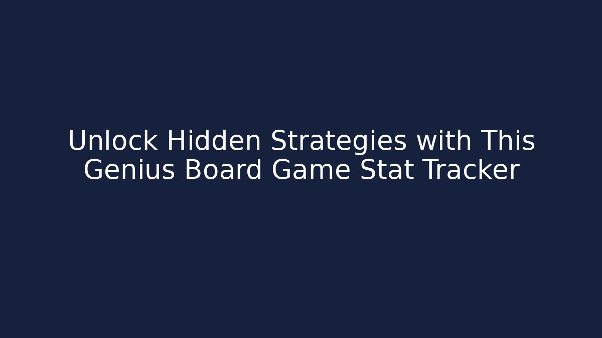 Unlock Hidden Strategies with This Genius Board Game Stat Tracker