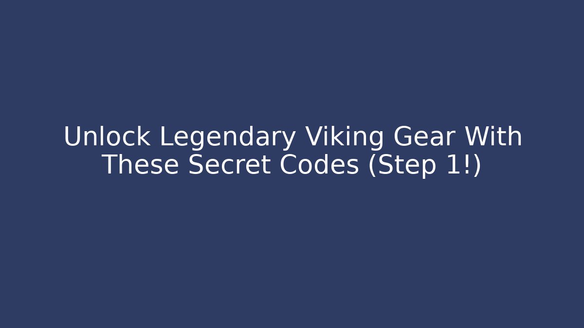 Unlock Legendary Viking Gear With These Secret Codes (Step 1!)