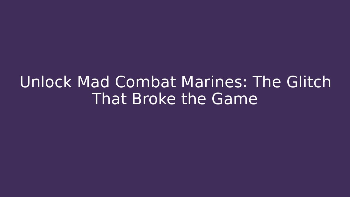 Unlock Mad Combat Marines: The Glitch That Broke the Game - Buddy Program
