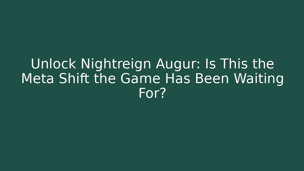 Unlock Nightreign Augur: Is This the Meta Shift the Game Has Been Waiting For?
