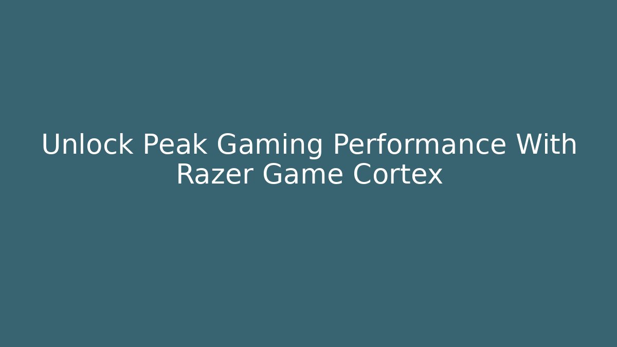 Unlock Peak Gaming Performance With Razer Game Cortex - Buddy Program