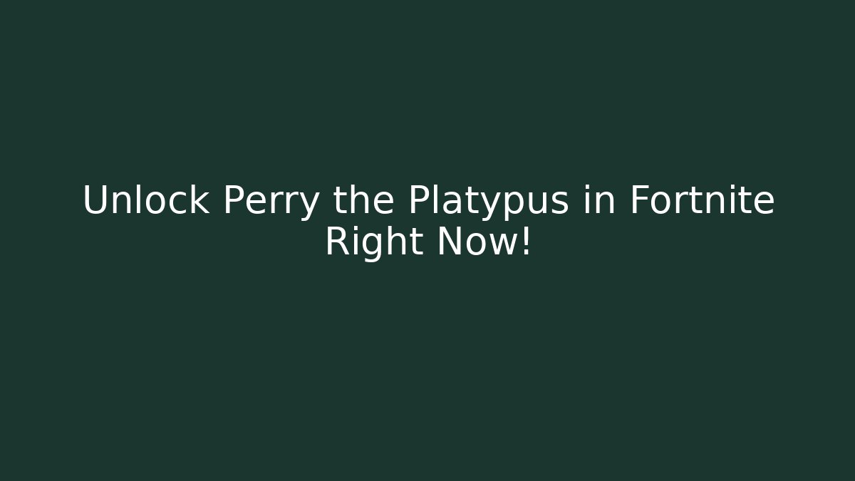 Unlock Perry the Platypus in Fortnite Right Now!