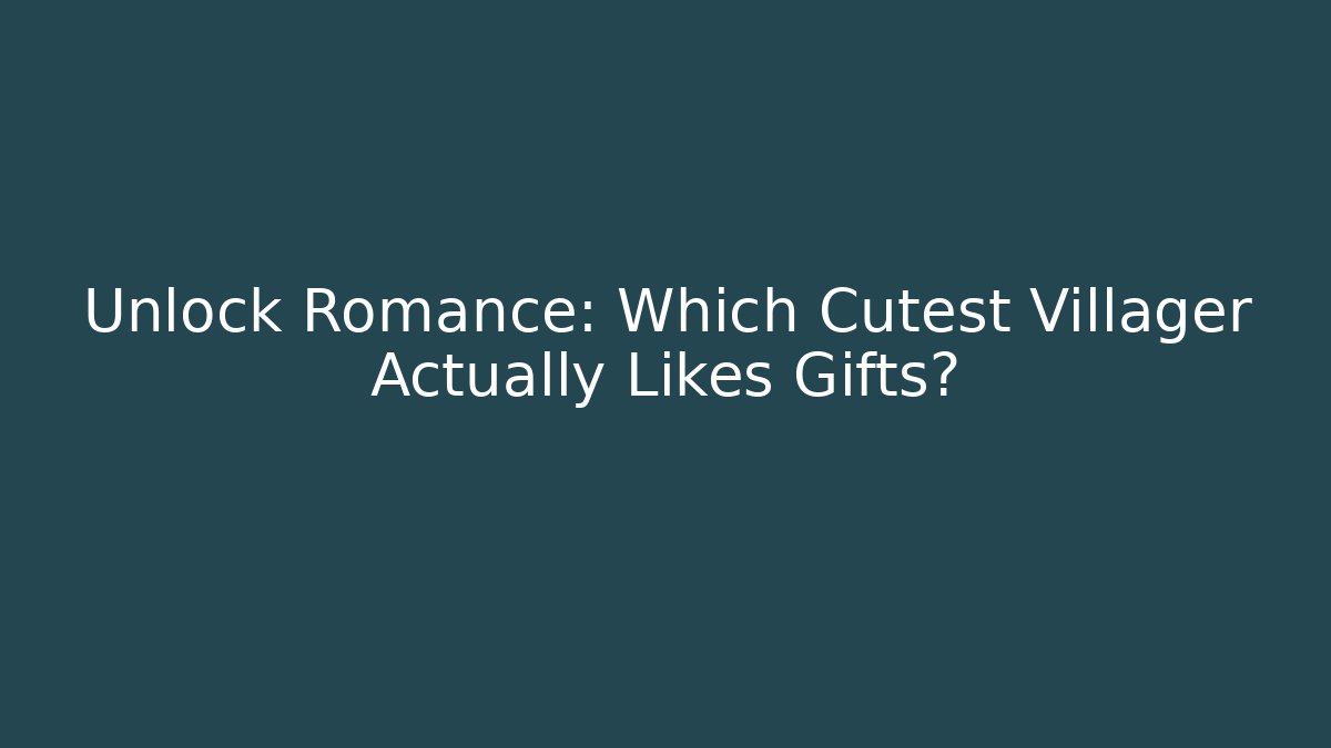 Unlock Romance: Which Cutest Villager Actually Likes Gifts?