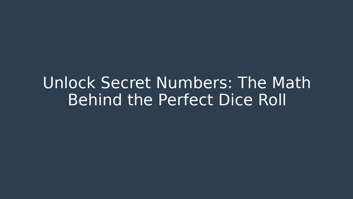 Unlock Secret Numbers: The Math Behind the Perfect Dice Roll - Buddy Program