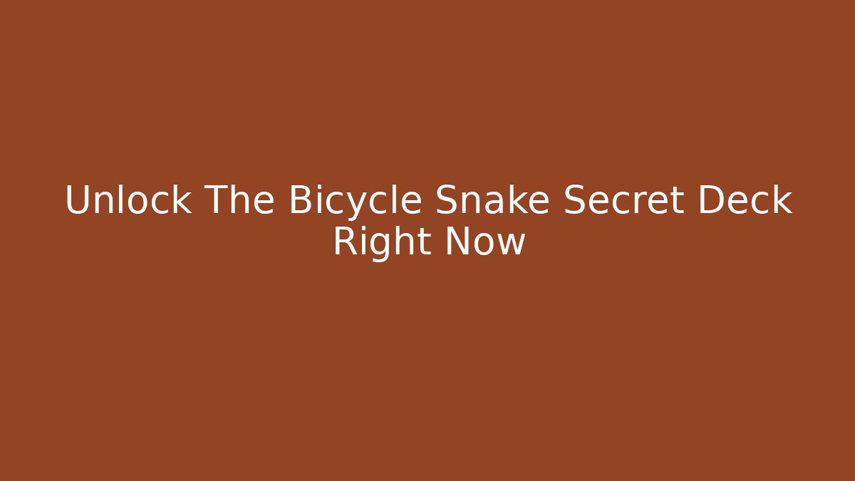 Unlock The Bicycle Snake Secret Deck Right Now - Buddy Program