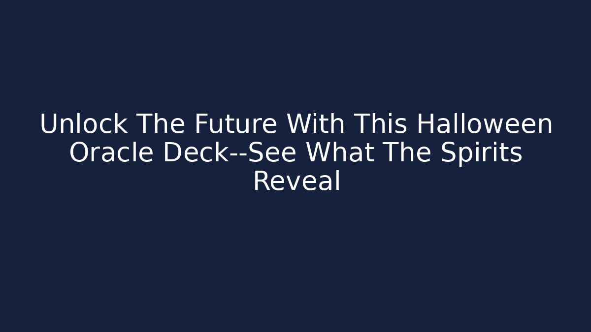 Unlock The Future With This Halloween Oracle Deck—See What The Spirits Reveal