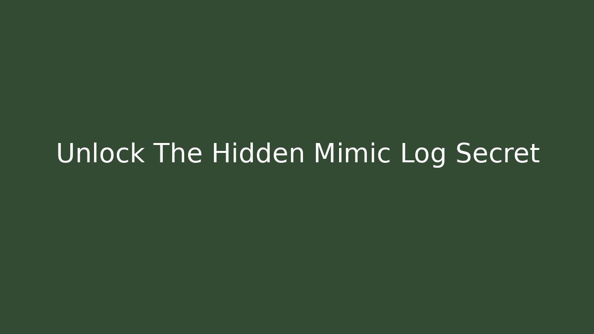 Unlock The Hidden Mimic Log Secret - Buddy Program