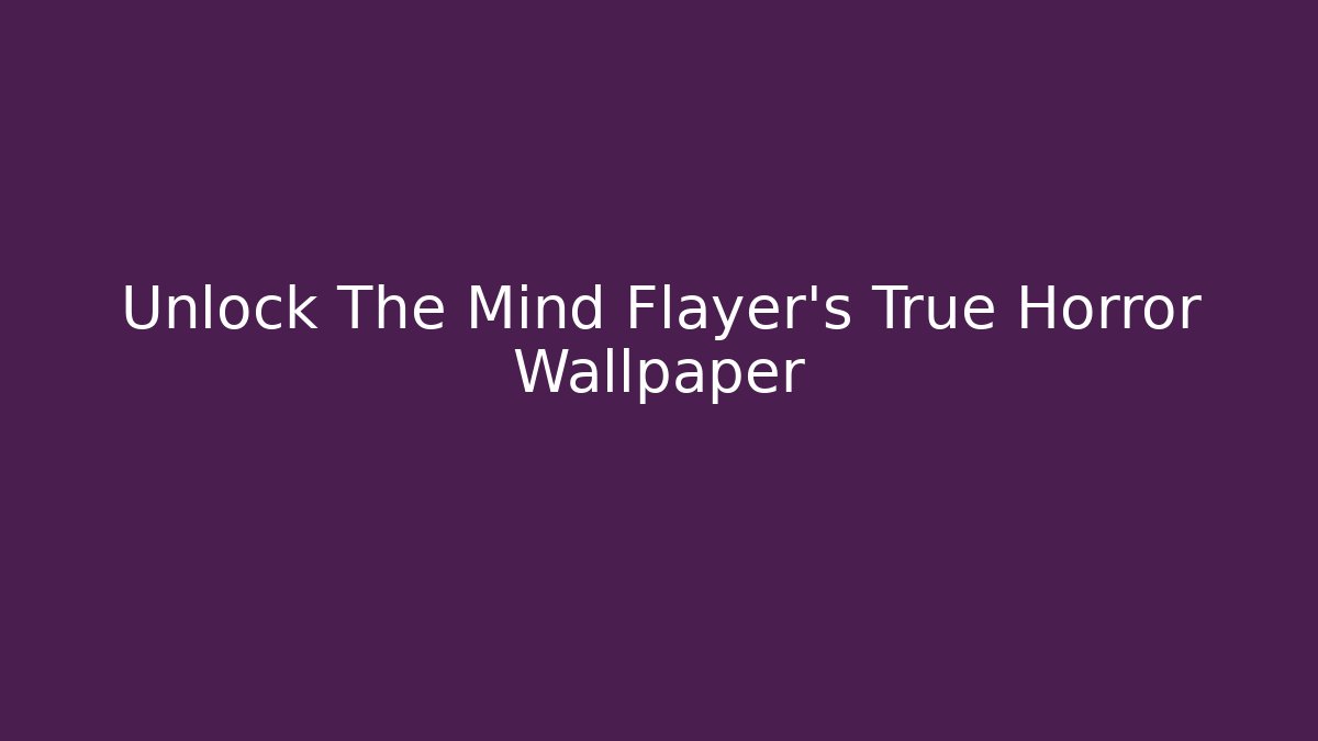 Unlock The Mind Flayer's True Horror Wallpaper - Buddy Program