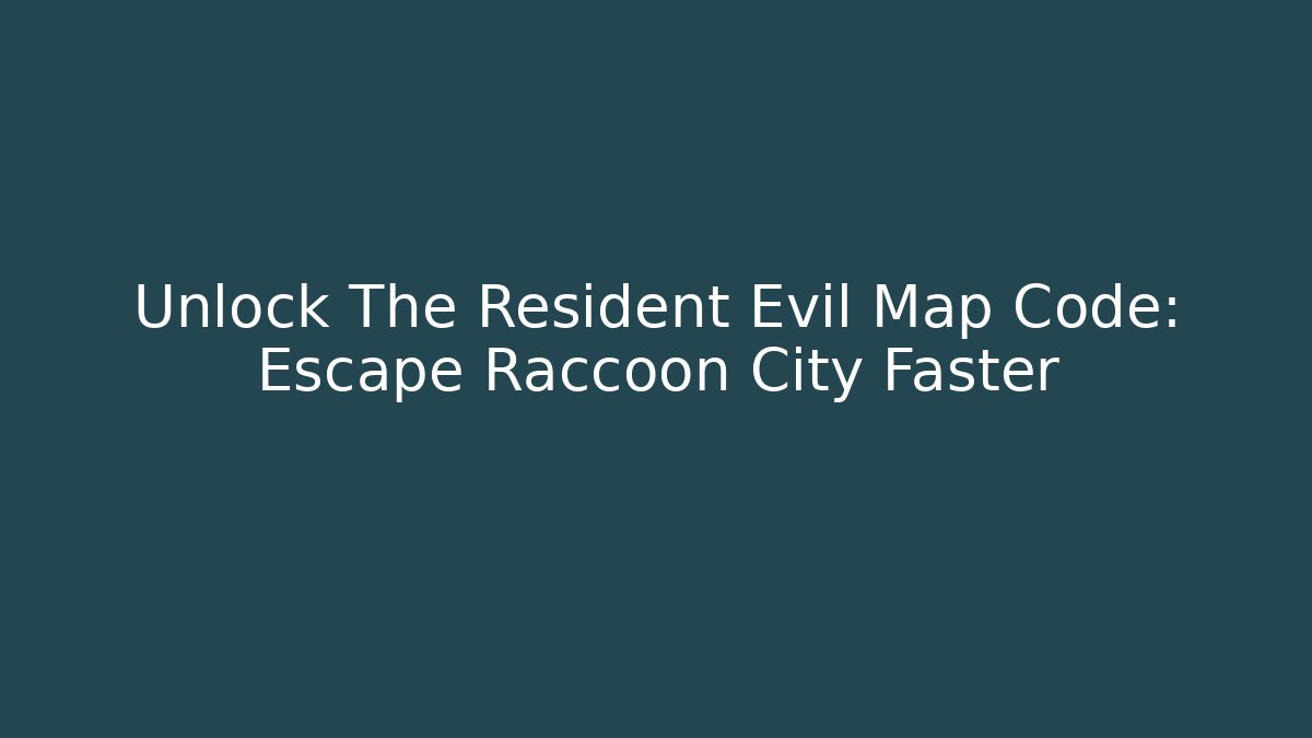 Unlock The Resident Evil Map Code: Escape Raccoon City Faster