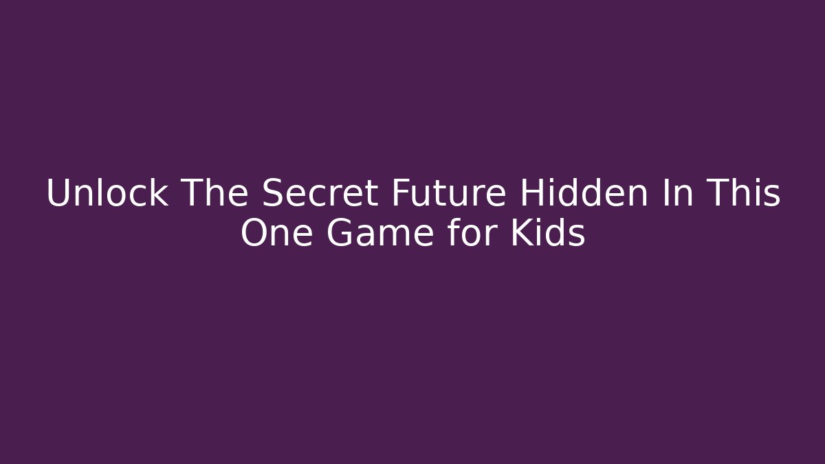 Unlock The Secret Future Hidden In This One Game for Kids - Buddy Program