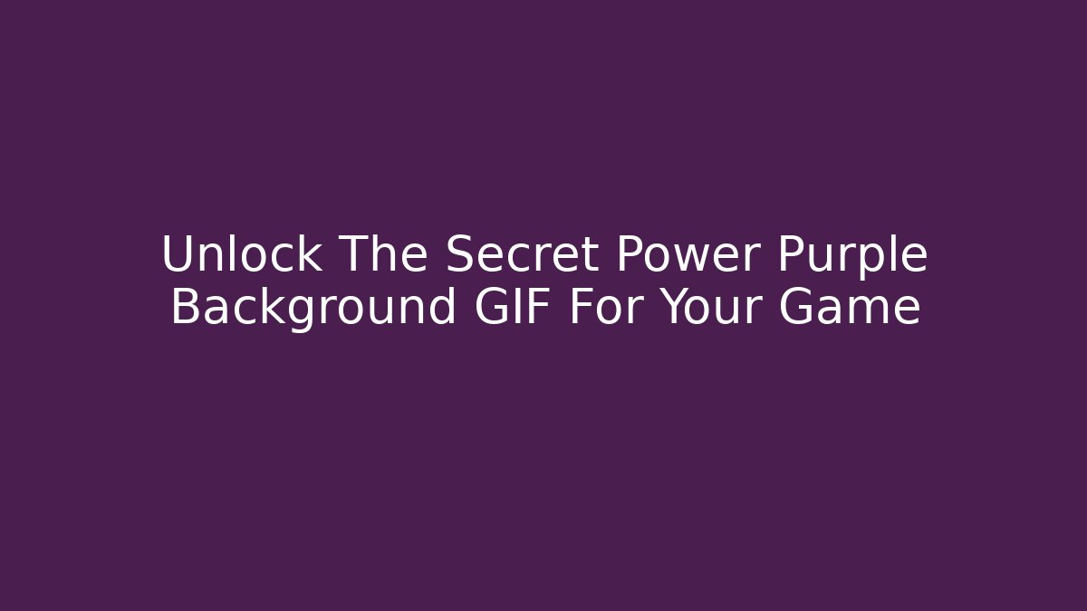 Unlock The Secret Power Purple Background GIF For Your Game