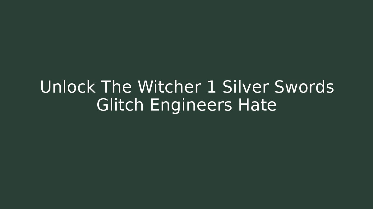Unlock The Witcher 1 Silver Swords Glitch Engineers Hate - Buddy Program