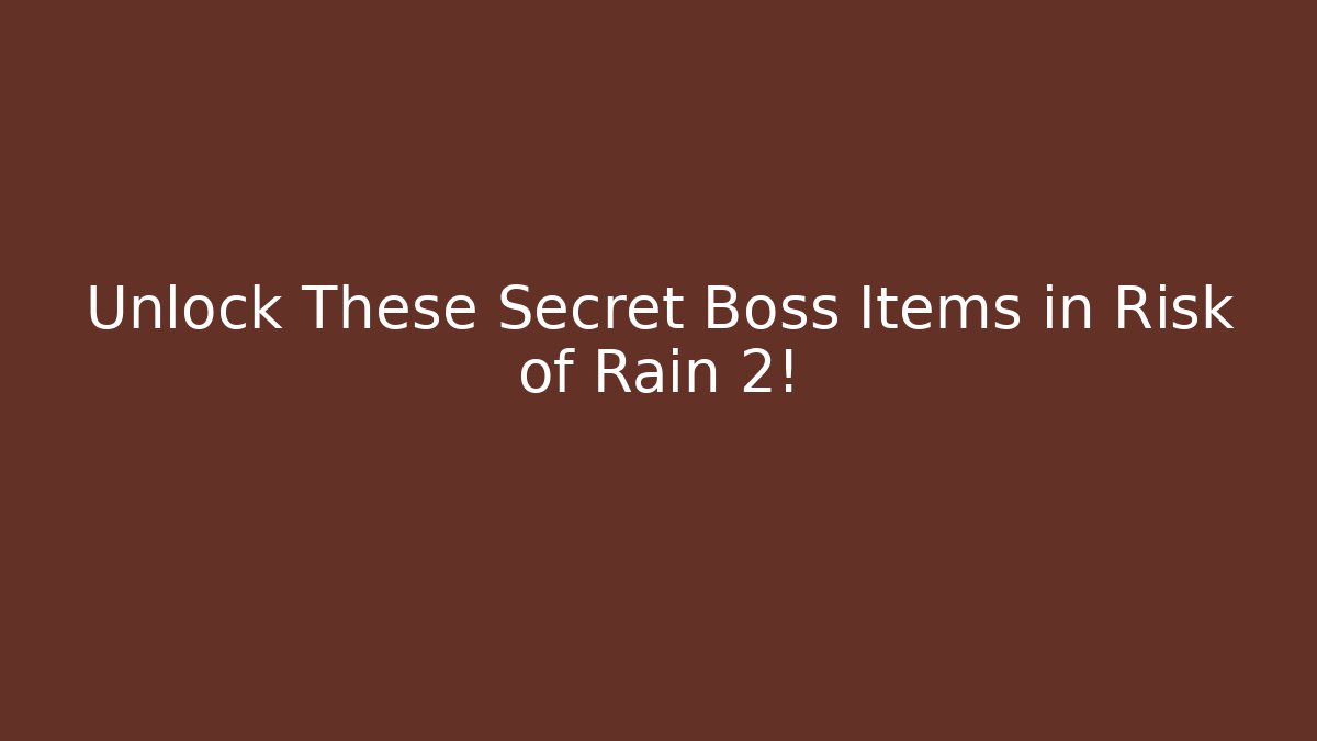 Unlock These Secret Boss Items in Risk of Rain 2!