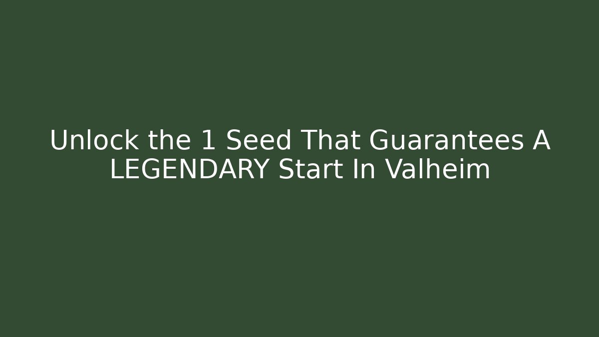 Unlock the 1 Seed That Guarantees A LEGENDARY Start In Valheim