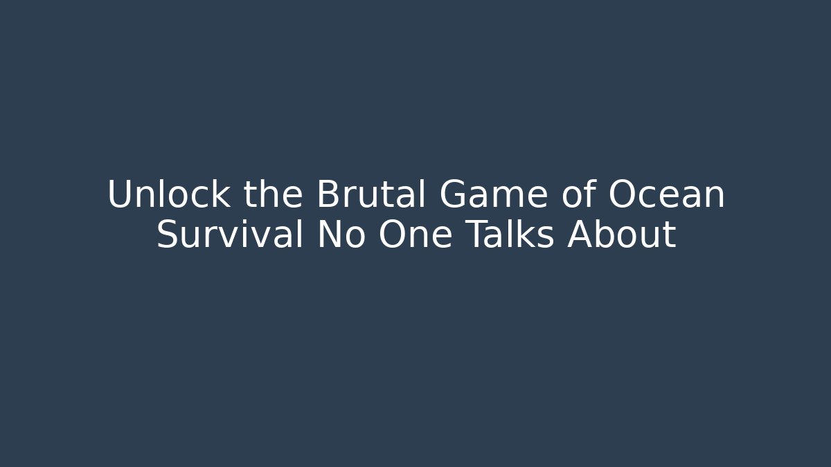 Unlock the Brutal Game of Ocean Survival No One Talks About