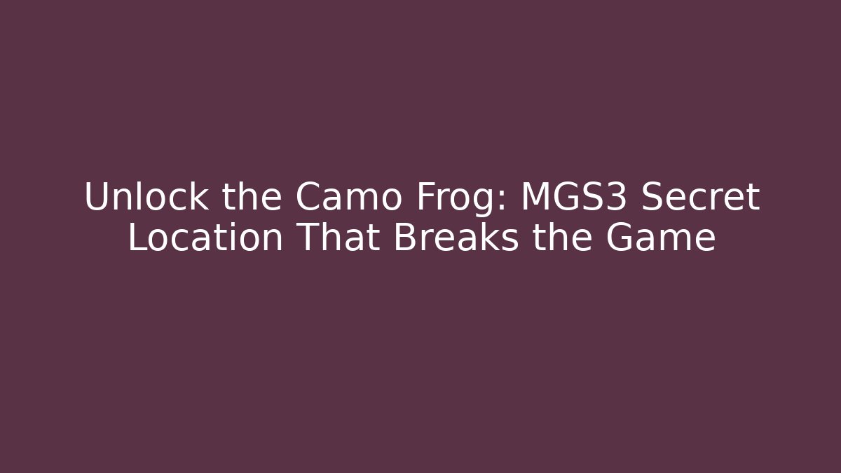 Unlock the Camo Frog: MGS3 Secret Location That Breaks the Game
