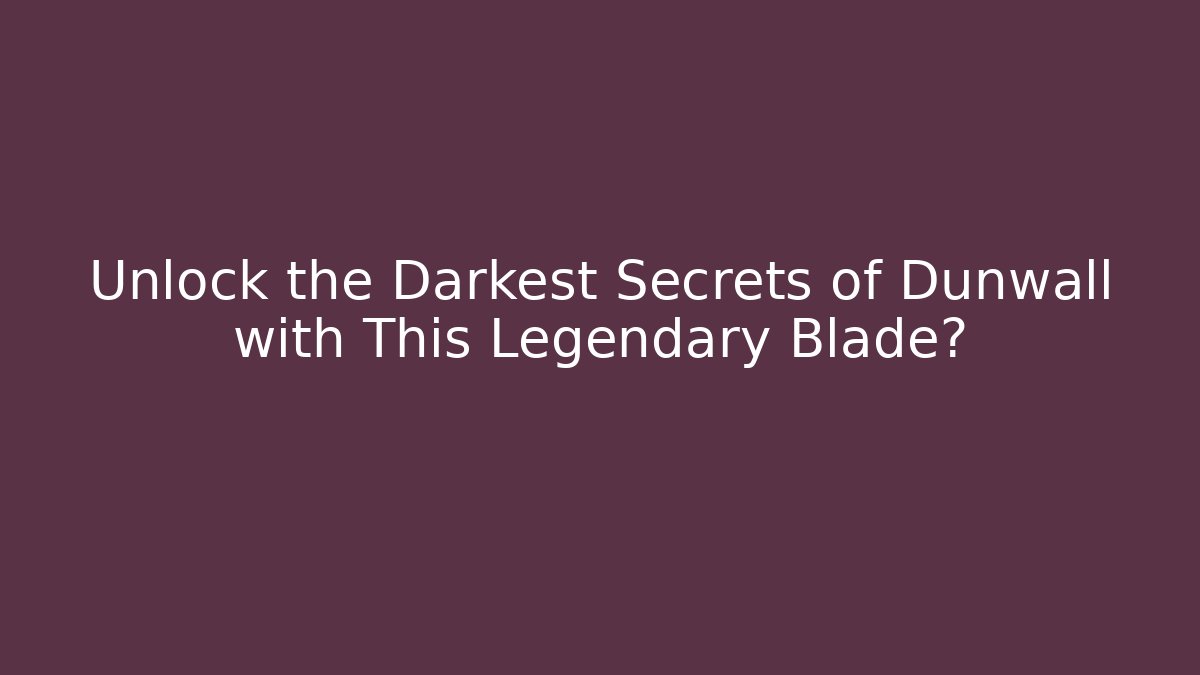 Unlock the Darkest Secrets of Dunwall with This Legendary Blade?