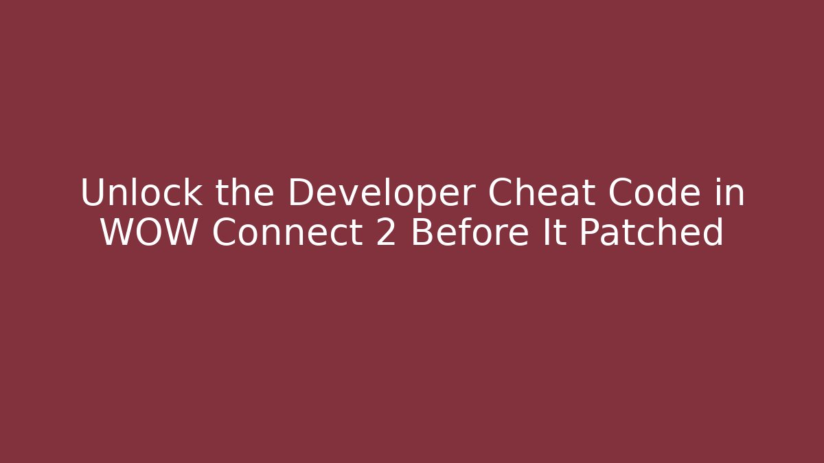 Unlock the Developer Cheat Code in WOW Connect 2 Before It Patched - Buddy Program