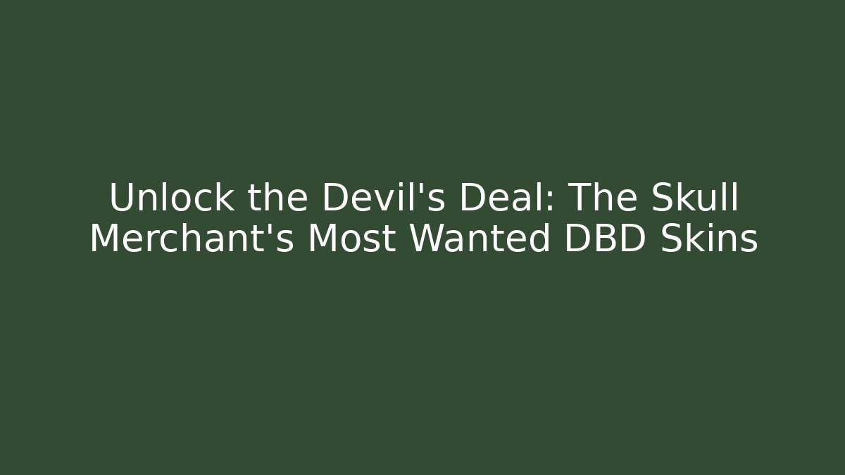Unlock the Devil's Deal: The Skull Merchant's Most Wanted DBD Skins