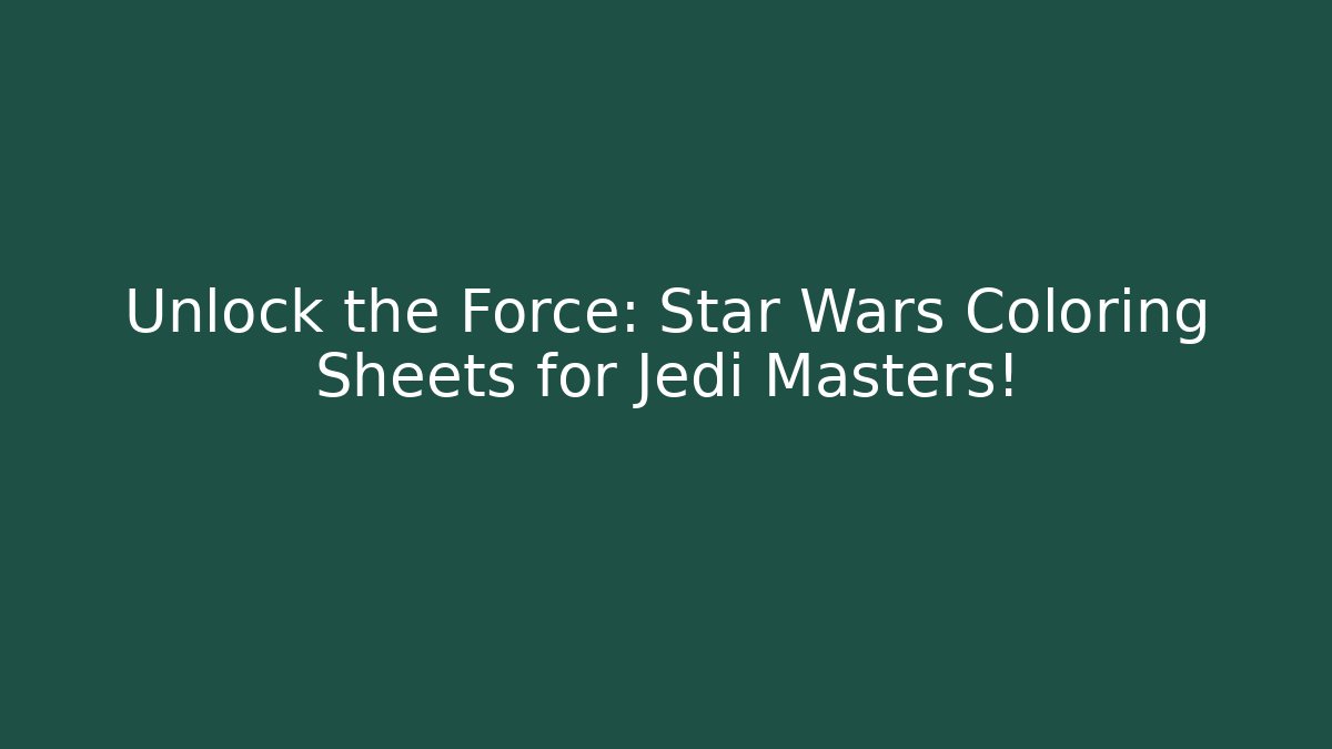 Unlock the Force: Star Wars Coloring Sheets for Jedi Masters! - Buddy Program