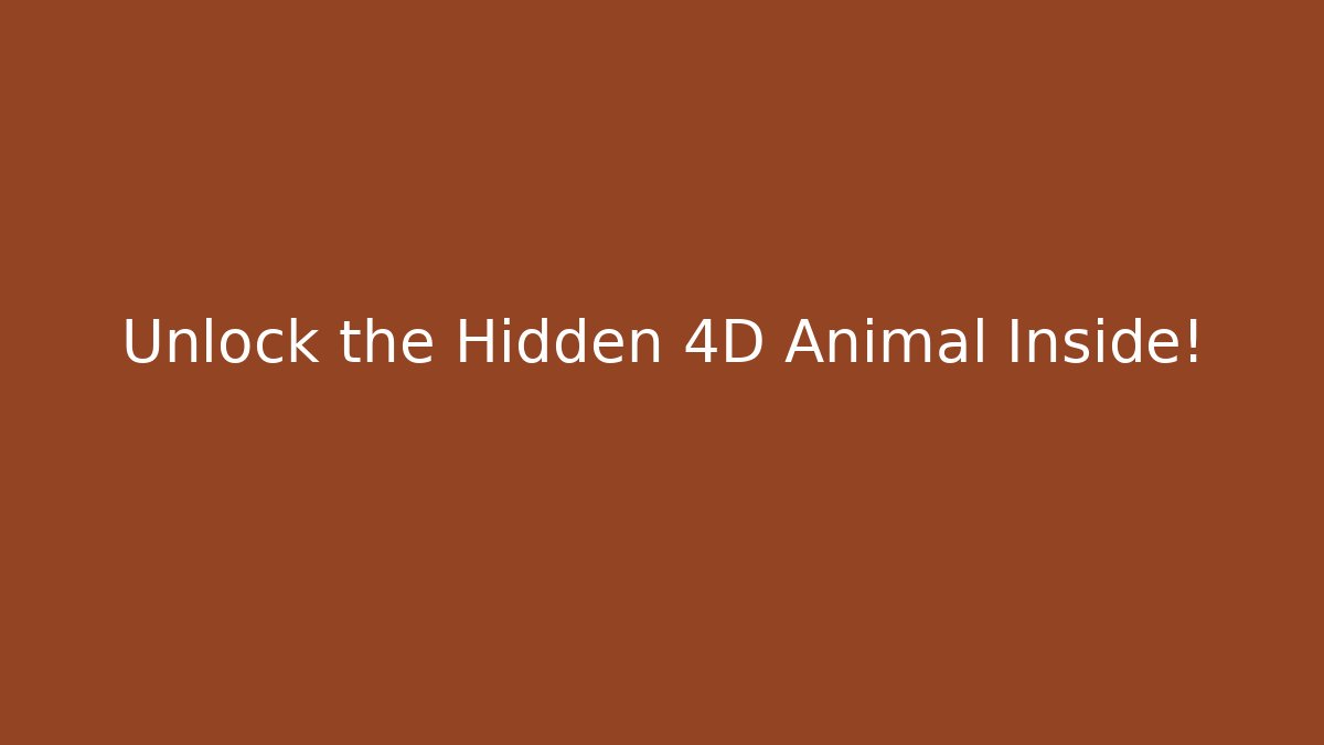 Unlock the Hidden 4D Animal Inside!