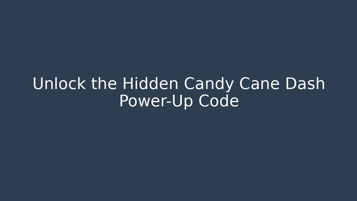Unlock the Hidden Candy Cane Dash Power-Up Code