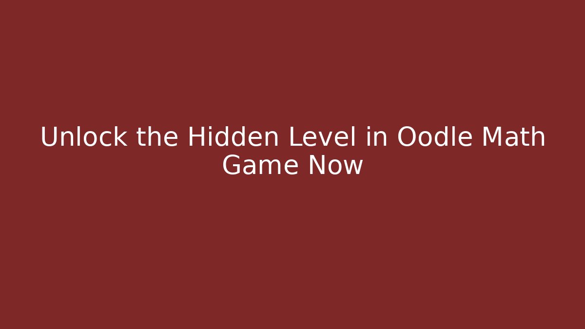 Unlock the Hidden Level in Oodle Math Game Now