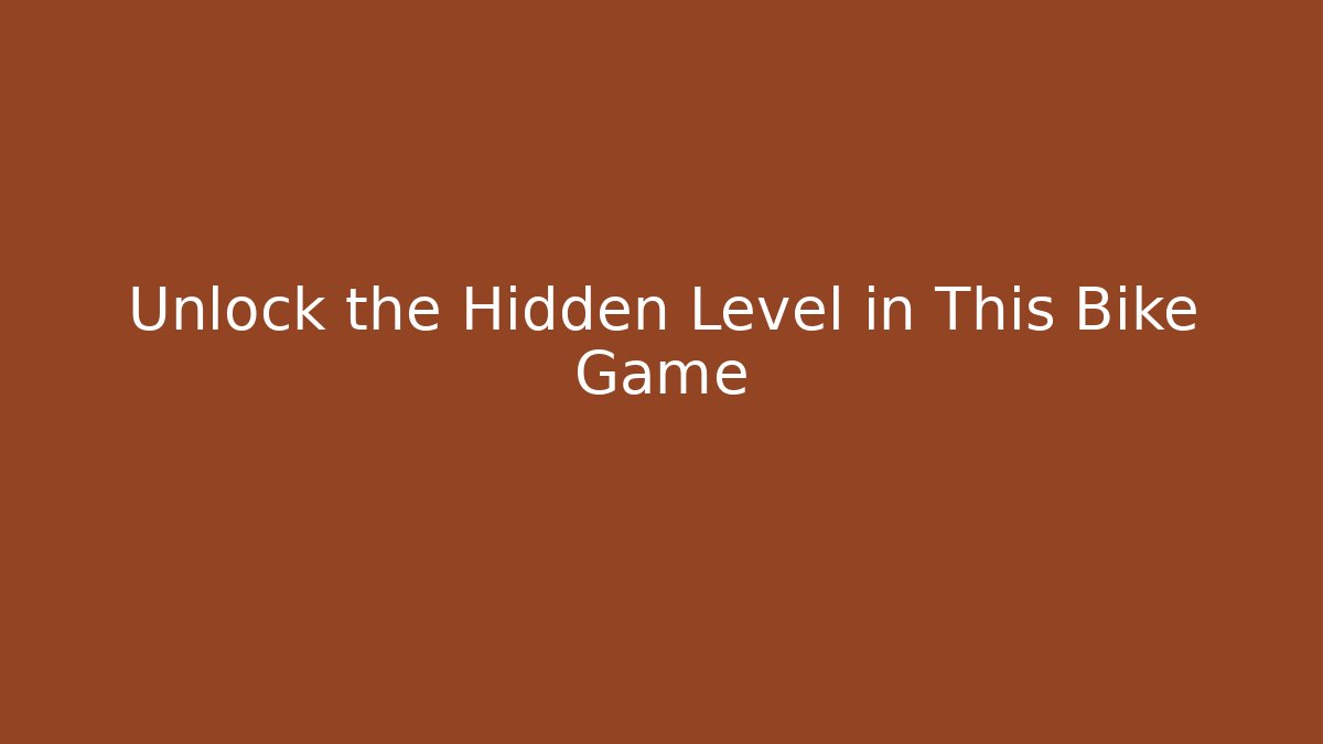 Unlock the Hidden Level in This Bike Game