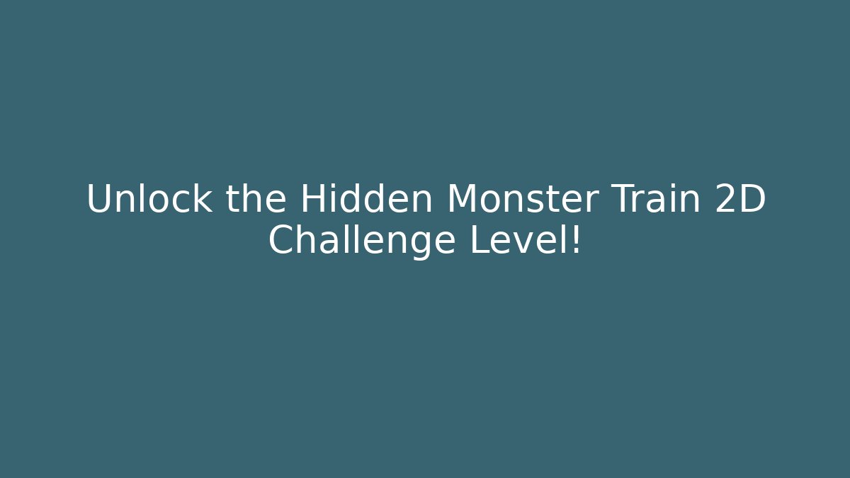 Unlock the Hidden Monster Train 2D Challenge Level! - Buddy Program
