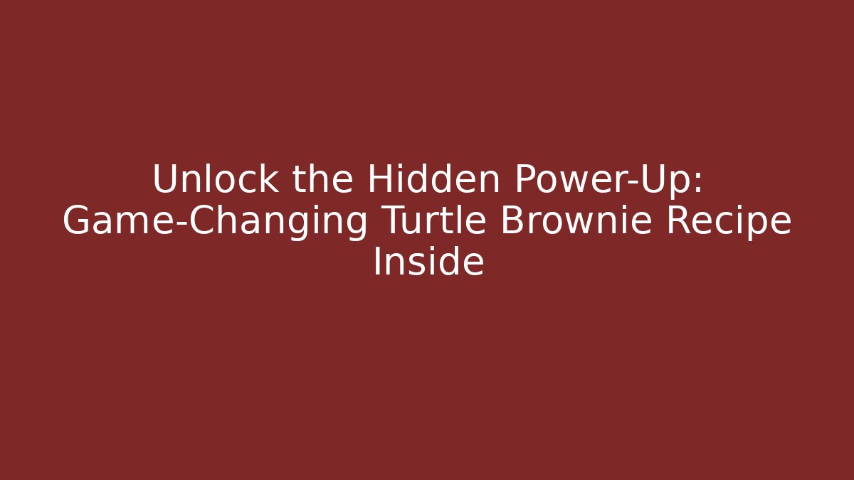 Unlock the Hidden Power-Up: Game-Changing Turtle Brownie Recipe Inside - Buddy Program