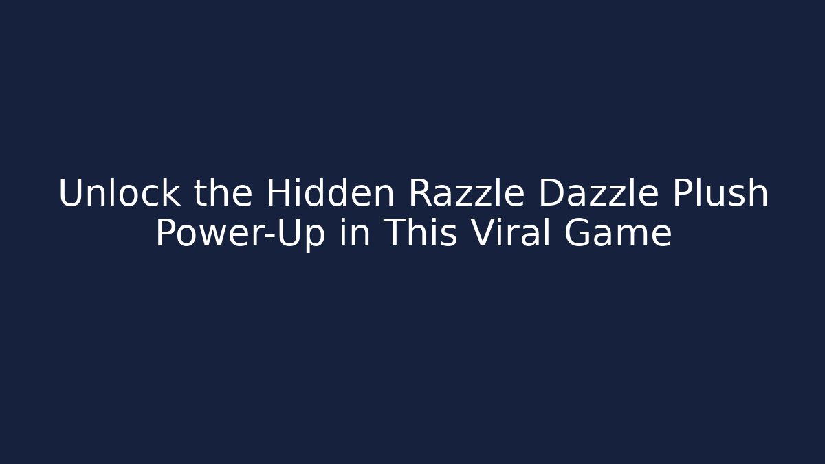 Unlock the Hidden Razzle Dazzle Plush Power-Up in This Viral Game