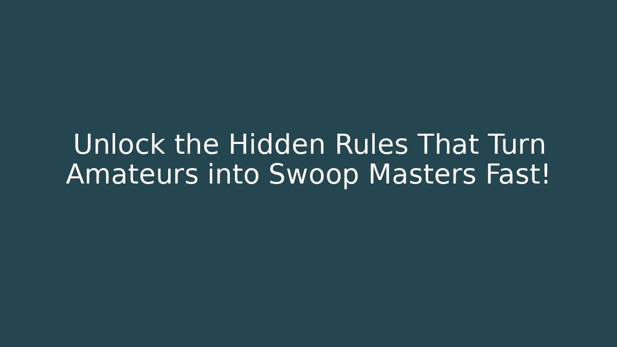 Unlock the Hidden Rules That Turn Amateurs into Swoop Masters Fast!