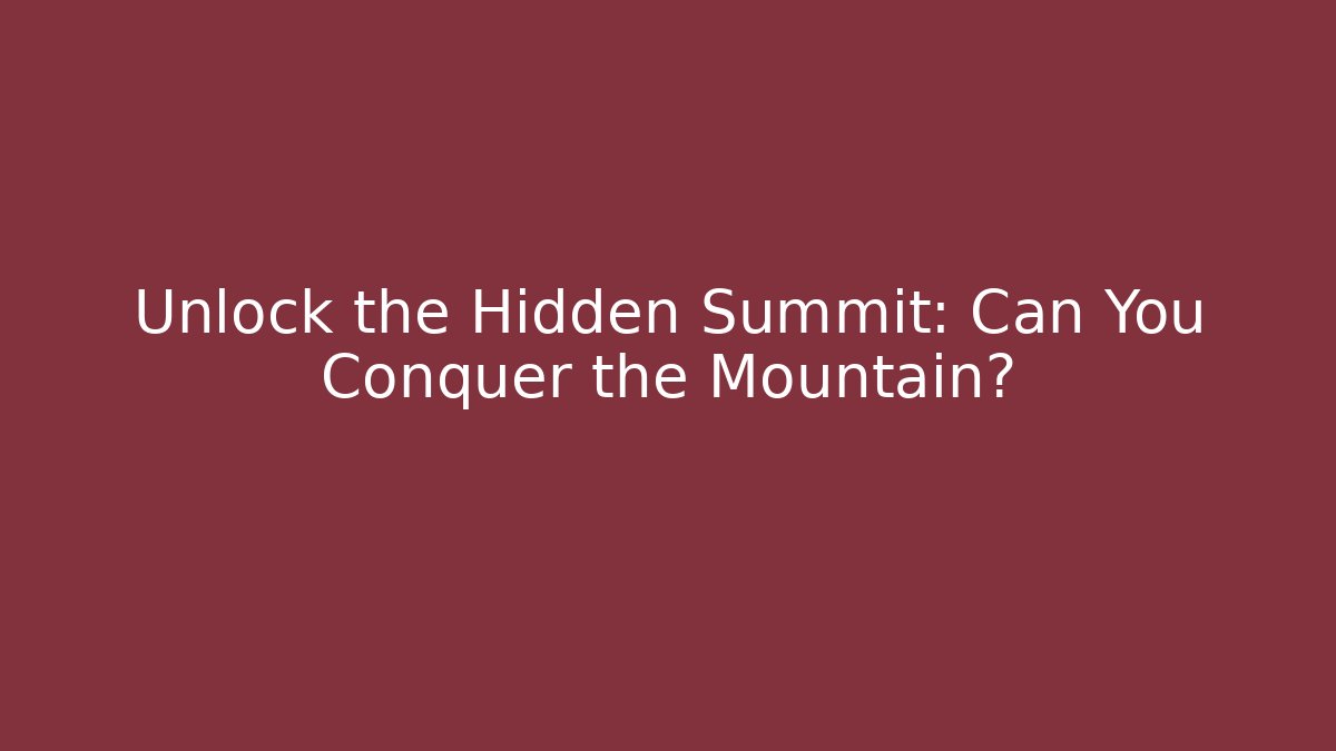 Unlock the Hidden Summit: Can You Conquer the Mountain?