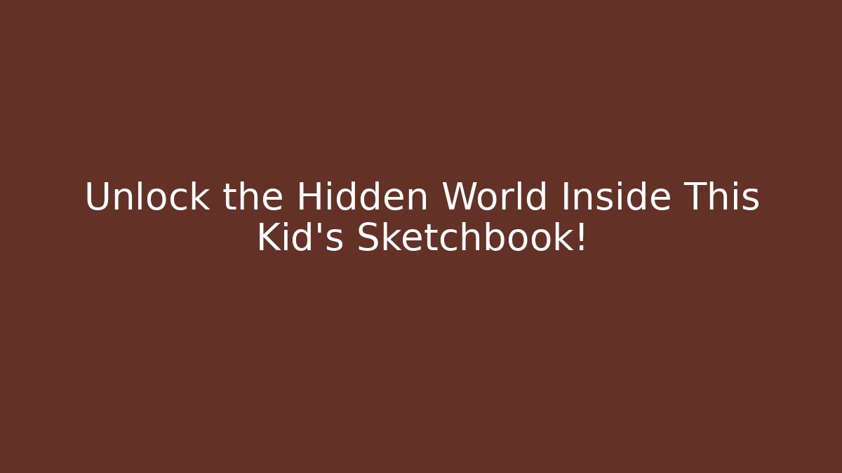 Unlock the Hidden World Inside This Kid's Sketchbook! - Buddy Program