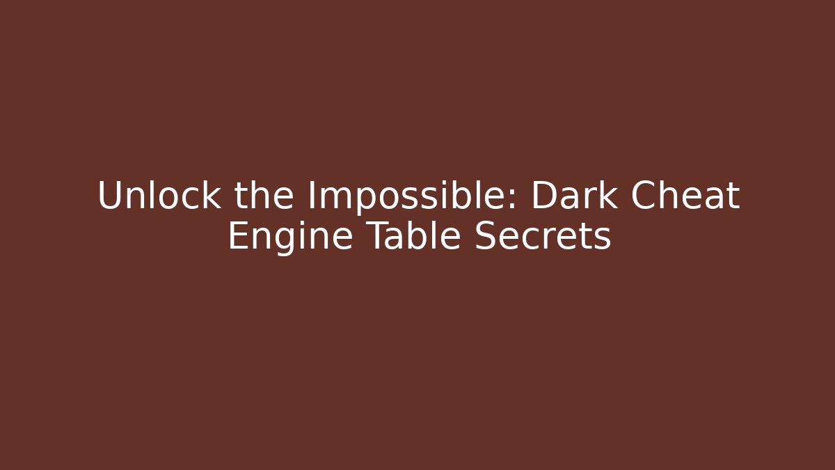 Unlock the Impossible: Dark Cheat Engine Table Secrets - Buddy Program