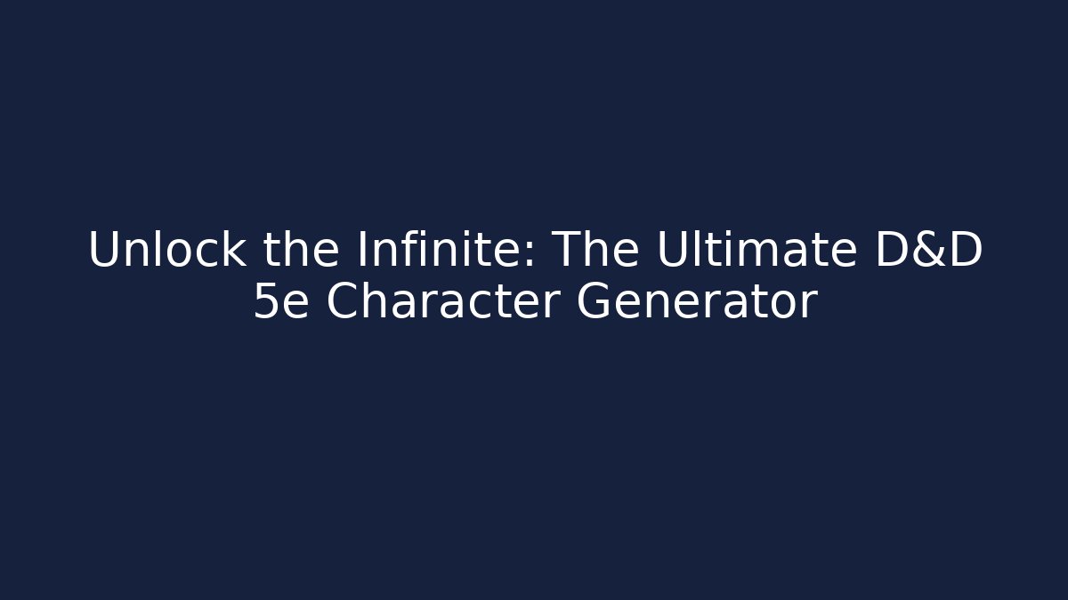 Unlock the Infinite: The Ultimate D&D 5e Character Generator - Buddy Program