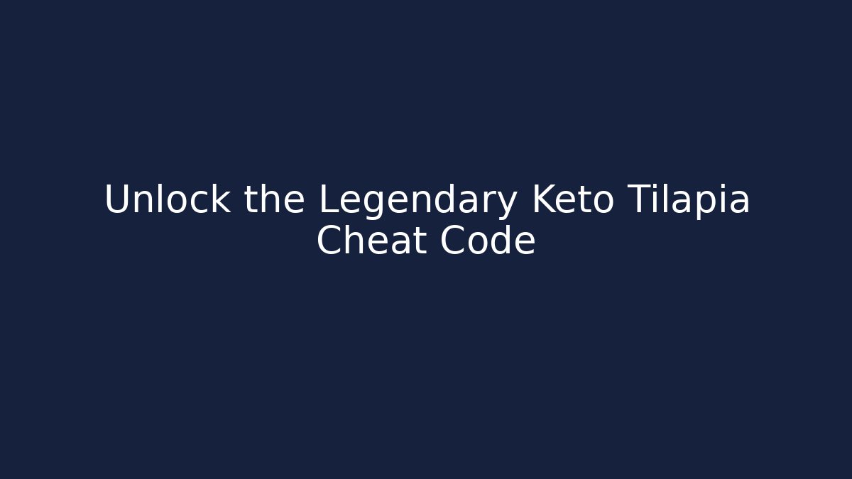 Unlock the Legendary Keto Tilapia Cheat Code - Buddy Program