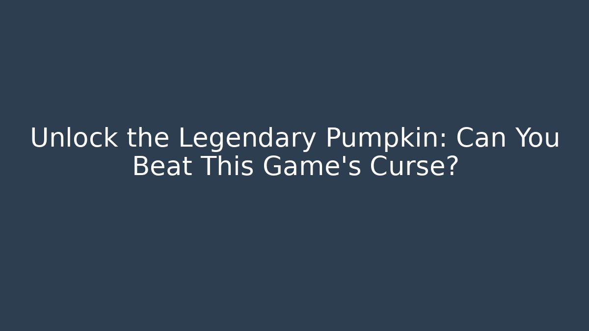 Unlock the Legendary Pumpkin: Can You Beat This Game's Curse?