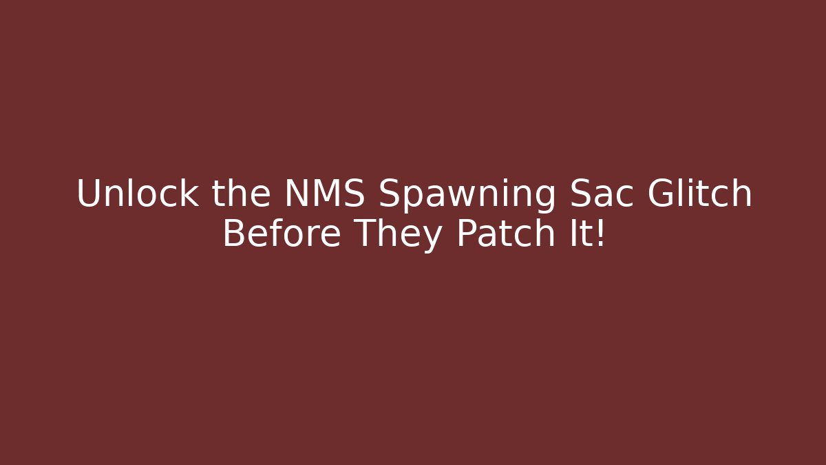 Unlock the NMS Spawning Sac Glitch Before They Patch It! - Buddy Program