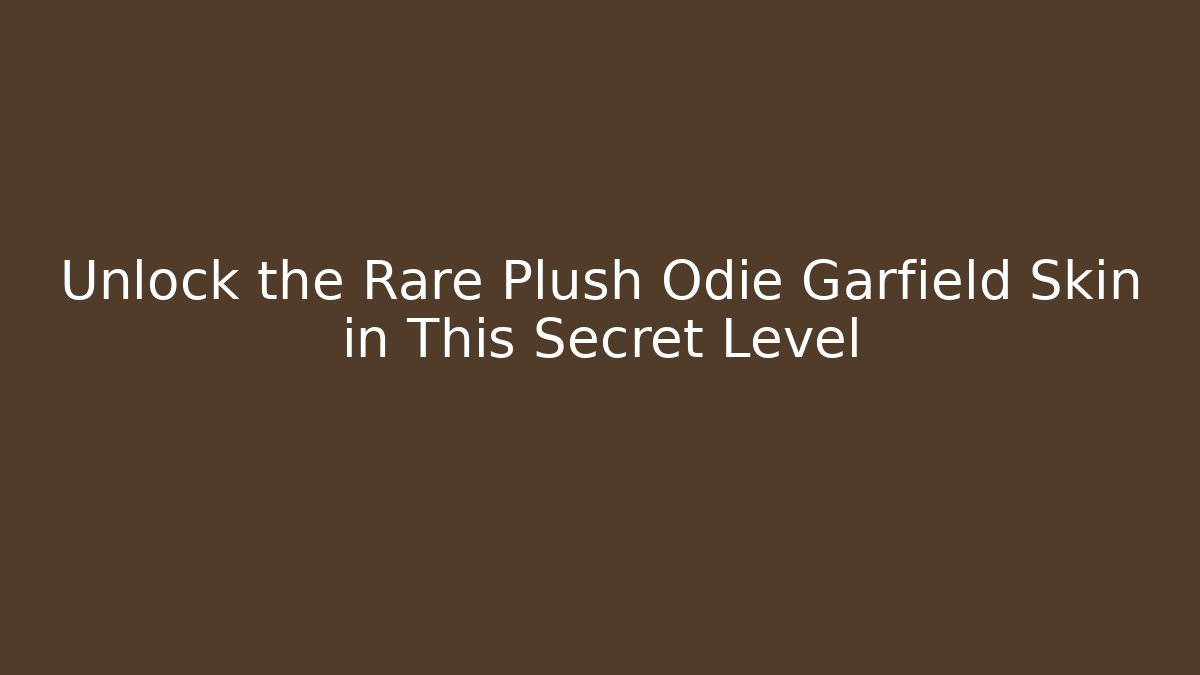 Unlock the Rare Plush Odie Garfield Skin in This Secret Level