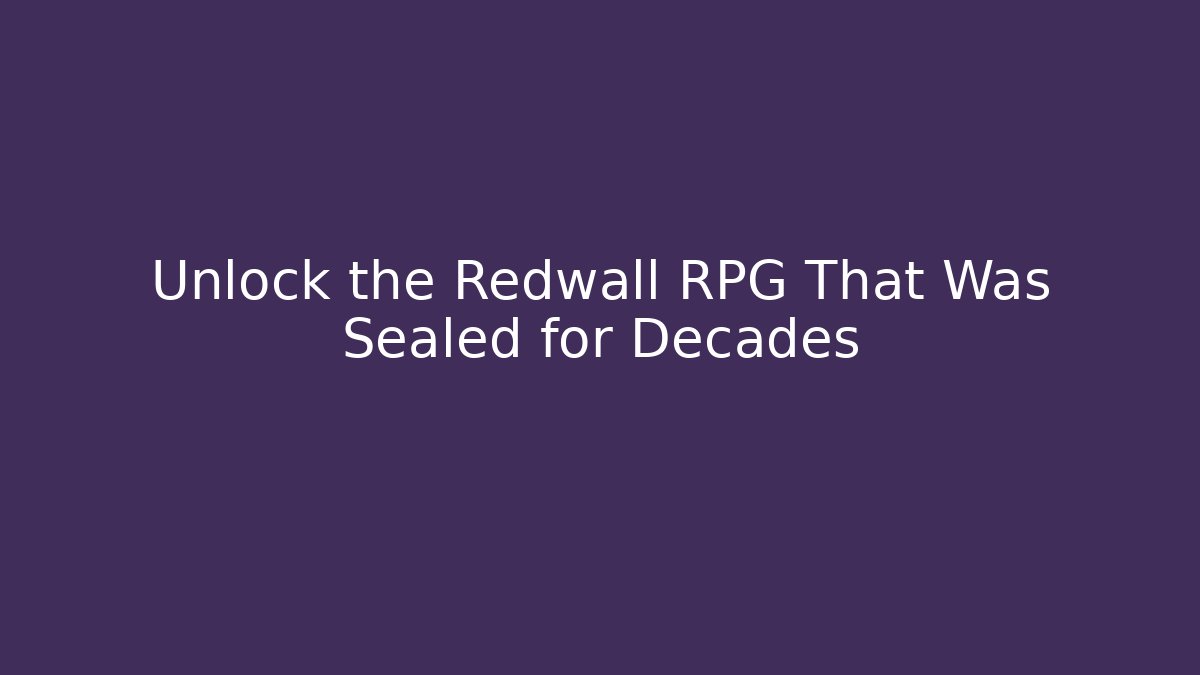 Unlock the Redwall RPG That Was Sealed for Decades