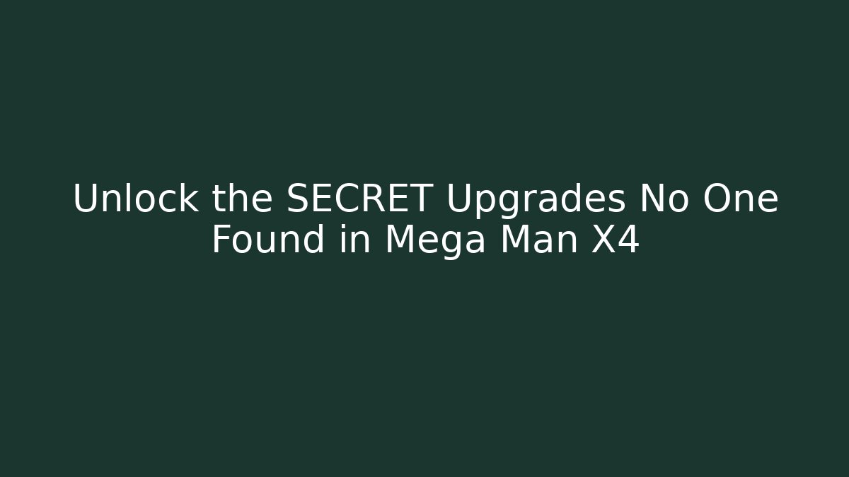 Unlock the SECRET Upgrades No One Found in Mega Man X4